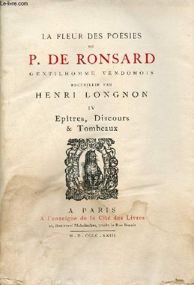La fleur des posies de P.de Ronsard gentilhomme vendomois - Tome 4 : Eptres, discours & tombeaux.