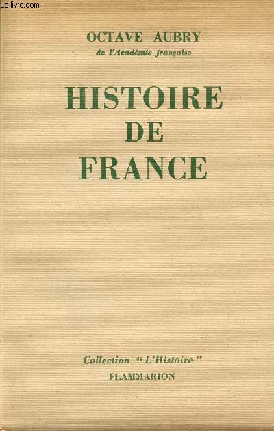Histoire de France - Des origines aux temps prsent - Collection l'histoire.
