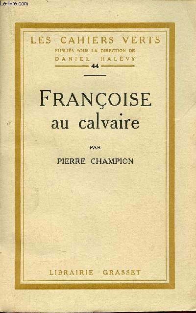 Franoise au calvaire - Collection les cahiers verts n44 - Exemplaire n2086 sur verg bouffant.