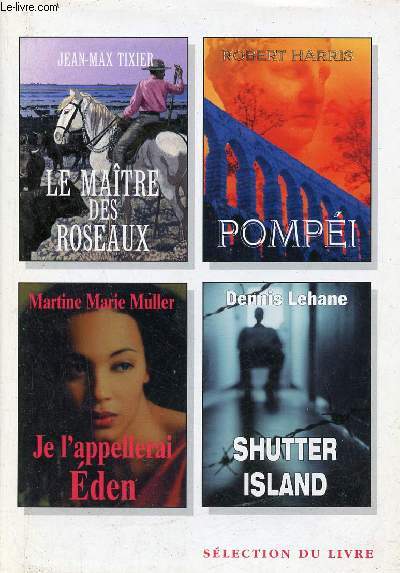 Slection du livre - Le matre des roseaux Jean-Max Tixier - Pompi Robert Harris - Je l'appellerai Eden Martine Marie Muller - Shutter Island Dennis Lehane.