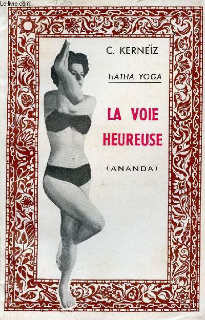 Hatha Yoga la voie heureuse (Ananda).