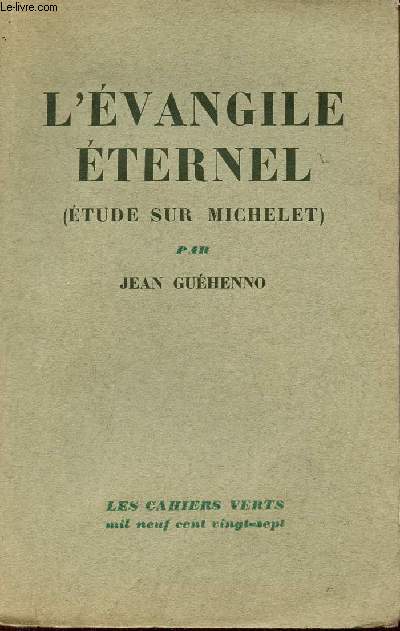 L'vangile ternel - Etude sur Michelet - Collection les cahiers verts n4 - Exemplaire alfa n2818.