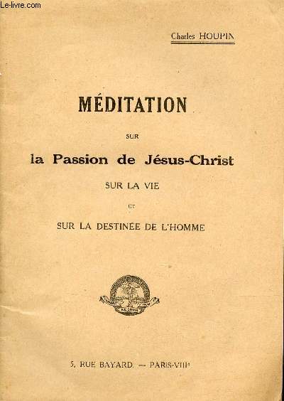 Mditation sur la Passion de Jsus-Christ sur la vie et sur la destine de l'homme.