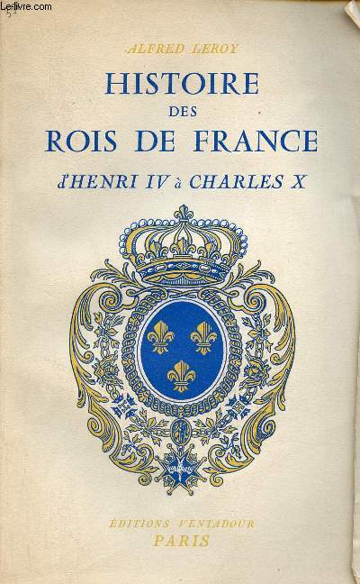 Histoire des rois de France d'Henri IV  Charles X + envoi de l'auteur.