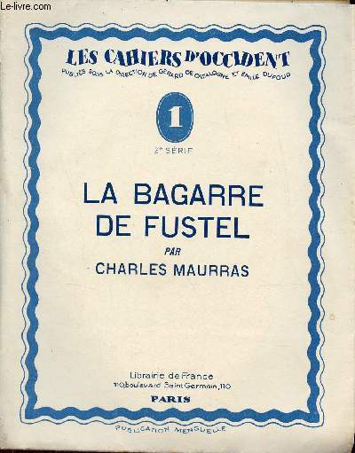 La bagarre de Fustel - Collection les cahiers d'occident n1 2e srie - Exemplaire n447 sur papier d'alfa navarre.