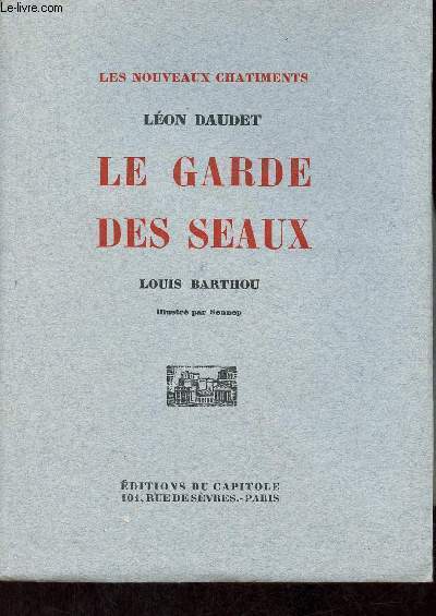 Le garde des seaux - Louis Barthou - Collection les nouveaux chatiments - Exemplaire n91 sur papier pur fil lafuma.