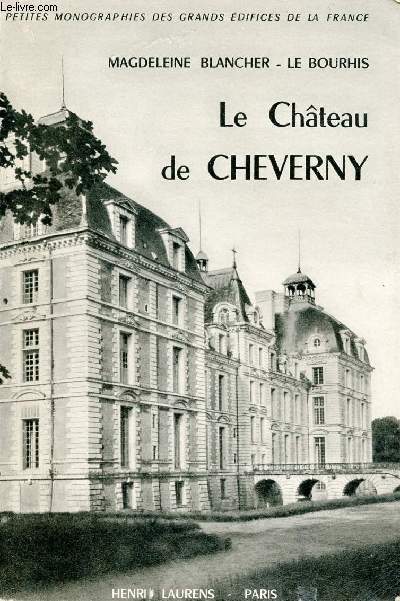 Le Chteau de Cheverny - Collection Petites Monographies des Grands Edifices de la France.