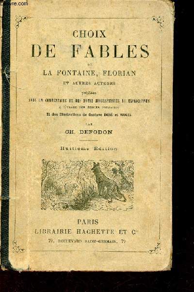 Choix de fables de La Fontaine, Florian et autres auteurs publies avec un commentaire et des notes biographiques et explicatives  l'usage des coles primaires - 8e dition.