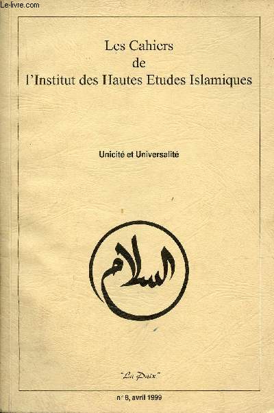 Les Cahiers de l'Institut des Hautes Etudes Islamiques n8 avril 1999 - La religion immuable - unicit et universalit dans l'islam - la prsence des noms divins dans la spiritualit de l'islam - rflexions sur le tawakkul l'abandon confiant en Dieu etc.