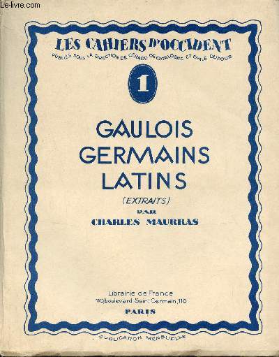 Gaulois Germains latins (extraits) - Collection les cahiers d'occident n1 - Exemplaire n448 sur vlin bouffant lafuma navarre.