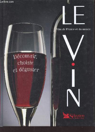 Le vin - Vins de France et du monde dcouvrir, choisir et dguster.