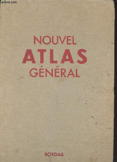 Nouvel Atlas gnral la France - la communaut - le monde - Collection d'ouvrages gographiques.