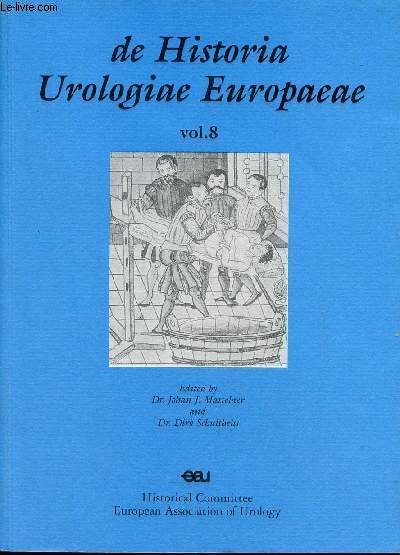 De Historia Urologiae Europaeae - Vol.8 - Foreword - Introduction - Urology in Estonia past and present - the history of urology in the Republic of Macedonia - Europe's influence on american urology in the 19th century - Vienna a treasury etc.