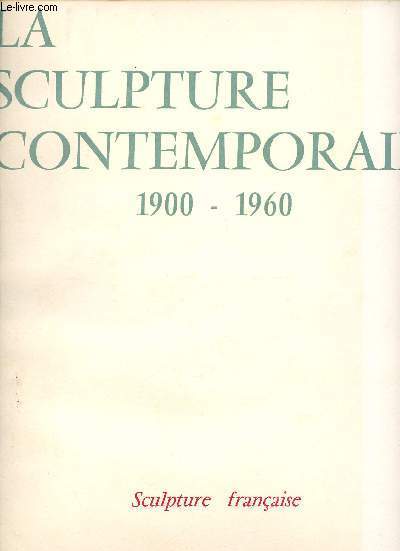 La sculpture contemporaine 1900-1960 - Sculpture franaise.