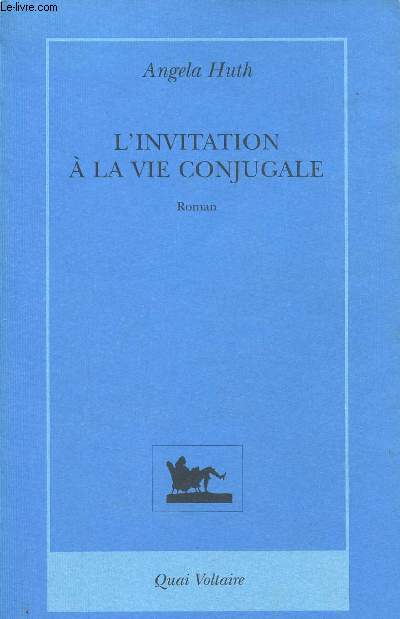 L'invitation  la vie conjugale - Roman.