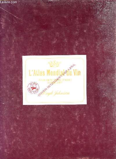 L'atlas mondial du vin - Un guide complet des vins et alcools du monde entier - Edition entirement mise  jour.