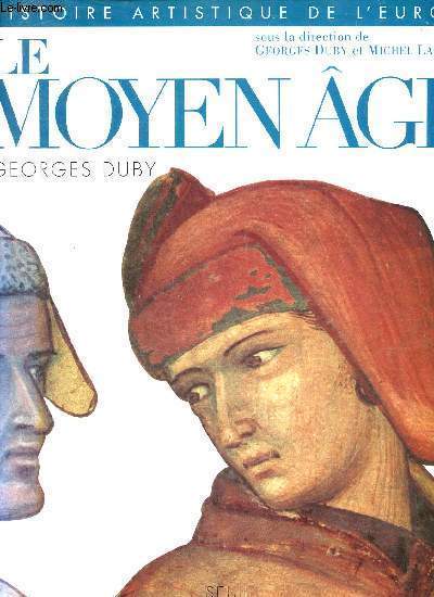 Le Moyen Age - Collection Histoire artistique de l'Europe.