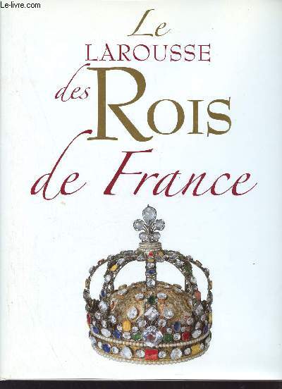 Le Larousse des Rois de France.