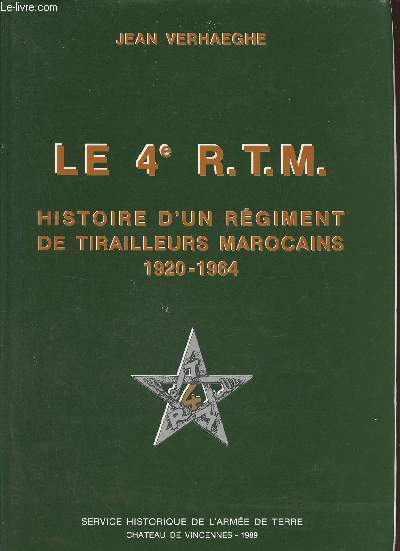 Le 4e R.T.M. Histoire d'un rgiment de tirailleurs marocains 1920-1964.
