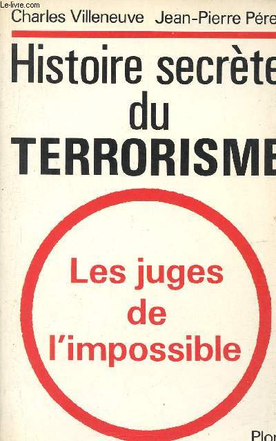 Histoire secrte du terrorisme - Les juges de l'impossible - Collection Tmoins d'aujourd'hui.