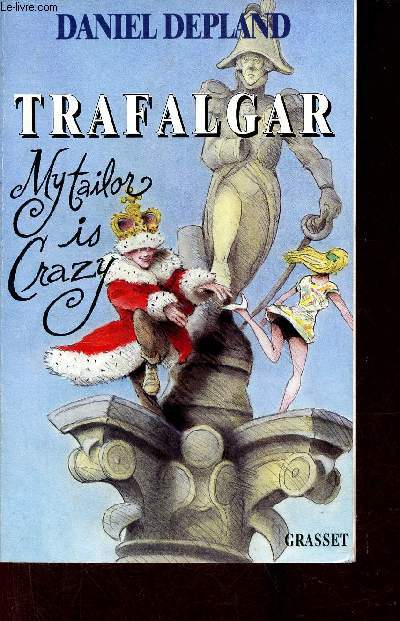 Trafalgar my tailor is crazy.