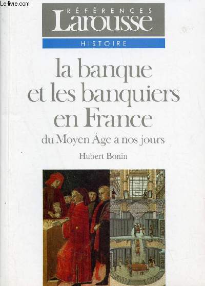 La banque et les banquiers en France du Moyen Age  nos jours.