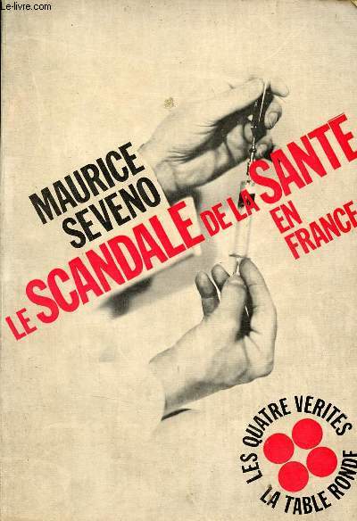 Le scandale de la sant en France - Collection les quatre vrits.