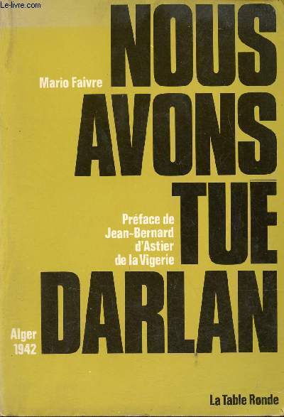 Nous avons tu Darlan Alger 1942.