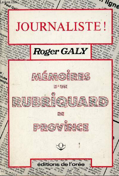 Journaliste ! - Mmoires d'un rubriquard de Province.