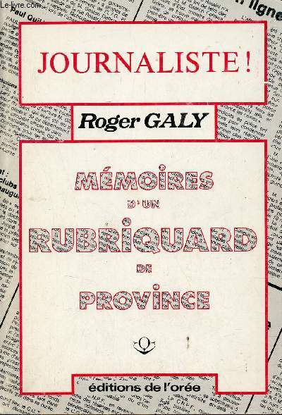 Journaliste ! - Mmoires d'un rubriquard de Province.