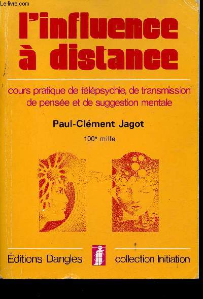 L'influence  distance - Cours pratique de tlpsychie, de transmission de pense et de suggestion mentale - Collection Initiation.