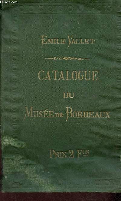 Catalogue des tableaux, sculptures, gravures, dessins exposs dans les galeries du Muse de Bordeaux.