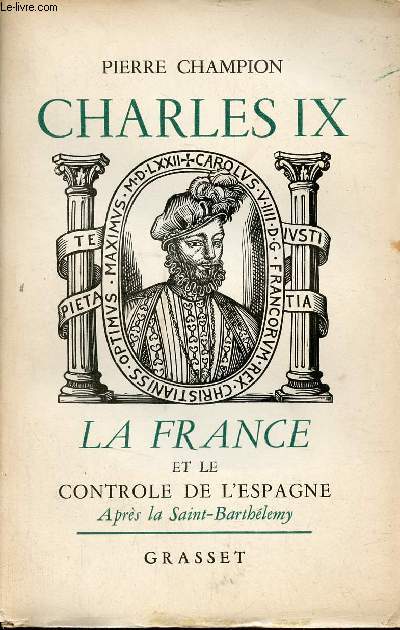 Charles IX la France et le controle de l'Espagne - Tome 2.
