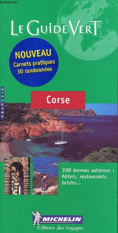 Le Guide Vert - Corse - 300 bonnes adresses htels, restaurants, loisirs.