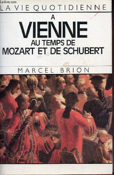 La vie quotidienne  Vienne au temps de Mozart et de Schubert.