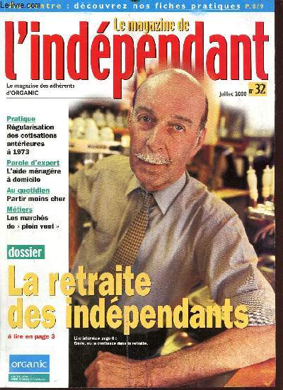 Le Magazine de l'Indpendant n32 juillet 2000 - Dossier la retraite des indpendants - Emile ou la confiance dans la retraite - rgularisation des cotisations antrieures  1973 - l'aide mnagre  domicile - partir moins cher etc.