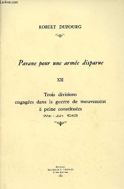 Pavane pour une arme disparue - XII : Trois divisions engages dans la guerre de mouvement  peine constitues (mai-juin 1940).