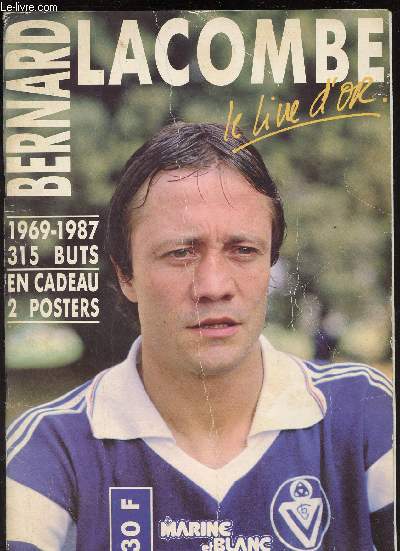 Bernard Lacombe le livre d'or 1969-1987 315 buts.