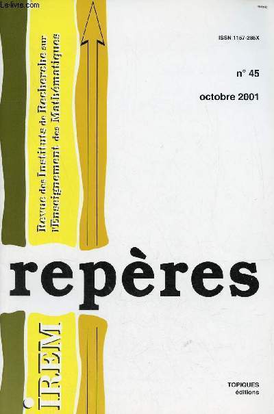 Repres IREM n45 octobre 2001 - Eloge du papier quadrill par Henri Lombardi - le projecteur rhtorique sur les erreurs en algbre et en gomtrie au collge par Alain Magen - point de vue vache folle, probabilits, ralits et pesenteur(s) etc.