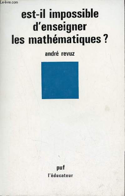 Est-il impossible d'enseigner les mathmatiques ? - Collection l'ducateur.