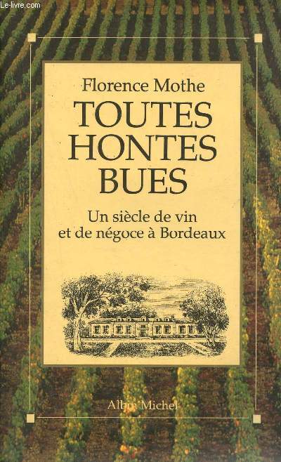 Toutes hontes bues - Un sicle de vin et de ngoce  Bordeaux.