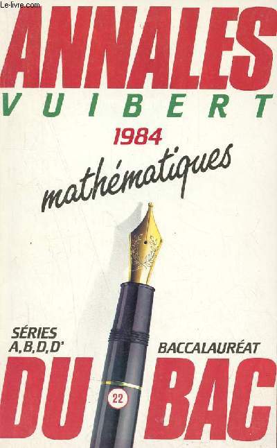 Annales du bac Vuibert 1984 - Mathmatiques sries A, B, D, D'.