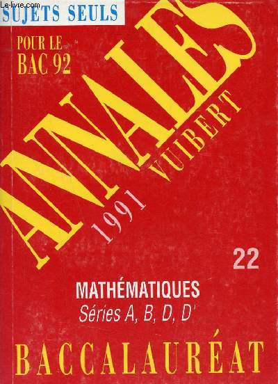 Annales du bac 1991 - Mathmatiques sries A, B, D et D' - Sujets seuls pour le bac 92.