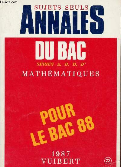 Annales du Bac Vuibert - Mathématiques séries A, B, D, D' - Pour le bac 88 - Sujets seuls.