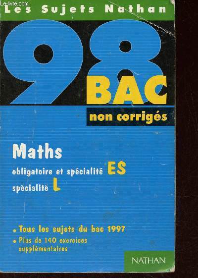 Les Sujets Nathan - Bac 98 non corrigs - Maths obligatoire et spcialit ES spcialit L.