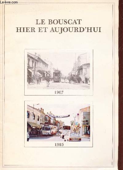 Le Bouscat hier et aujourd'hui n1 - Editorial - le Bouscat hier et aujourd'hui - historique - l'ermitage - la mairie - la place Gambetta - Sainte-Clotilde - rue Emile Zola - place Jean Jaurs - avenue de la libration - barrire du Mdoc etc.