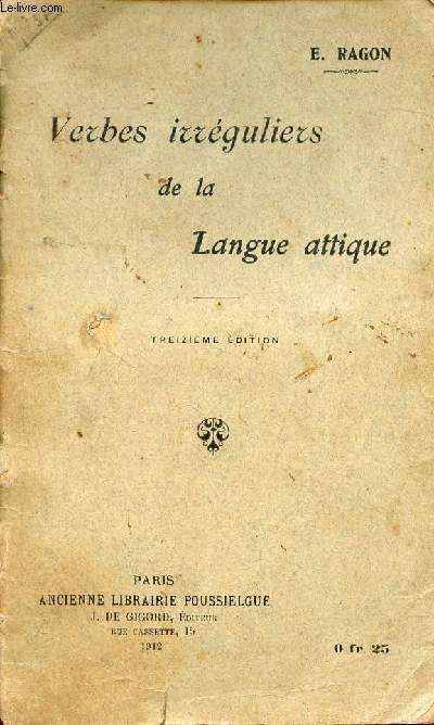 Tableau des verbes irrguliers de la langue attique - 13e dition.