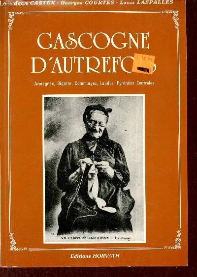 La Gascogne d'autrefois - Collection vie quotidienne autrefois.