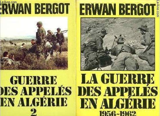 La guerre des appels en Algrie 1956-1962 - En deux tomes - Tomes 1 + 2 .