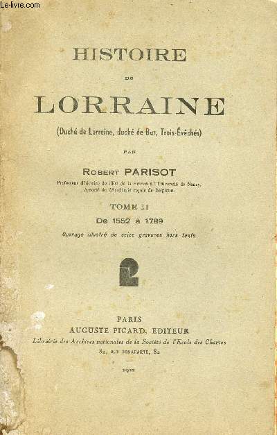 Histoire de Lorraine (Duch de Lorraine, duch de Bar, Trois-Evchs) - Tome 2 : De 1552  1789.